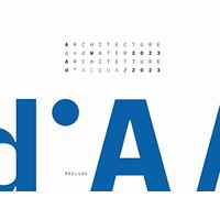 Architecture and Water 2023. From the Garda Lake to the Po River-Architetture d'Acqua 2023