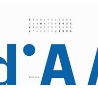 Architecture and Water 2023. From the Garda Lake to the Po River-Architetture d'Acqua 2023