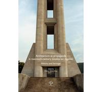 Architecture as Propaganda in Twentieth-Century Totalitarian Regimes. History an