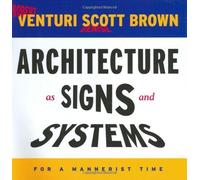 Architecture as Signs and Systems: For a Mannerist Time (The William E. Massey Sr. Lectures in the History of American Civilization) by Venturi, Robert Published by Belknap Press (2004) Hardcover