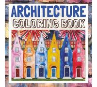 Architecture Coloring Book - All Skill Levels: Large Pages with Clear Illustrations Featuring Homes, Cottages, Castles, Barns, Bridges, and Much More