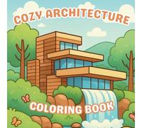 Architecture Coloring Book - Cute and Cozy Architectural Wonders: Explore and Color Celebrated Designs from Around the Globe