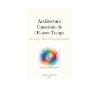 Architecture Consciente de l'Espace-Temps: Une lecture inédite de l'astrologie chinoise