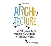 Architecture: Constructions, styles, courants, chefs d'oeuvres... en 200 concept clés