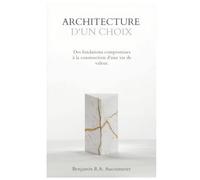 Architecture d'un choix: Des fondations compromises à la construction d'une vie de valeur.