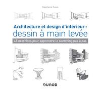 Architecture et design d'intérieur : dessin à main levée: 45 exercices pour apprendre le sketching pas à pas