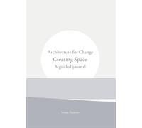Architecture for Change: Creating Space - A Guided Journal