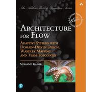 Architecture for Flow: Adaptive Systems With Domain-driven Design, Wardley Mapping, and Team Topologies