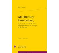 Architecture Harmonique, Ou Application De La Doctrine Des Proportions De La Musique a L'architecture