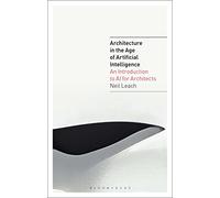 Neil Leach Architecture in the Age of Artificial Intelligence (Tascabile)