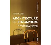 Architecture is atmosphere: Experiencing Architecture Through Body and Emotions