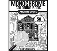 Architecture Monochrome Coloring Book: 50 Creative Buildings & Architectural Scenes in Black & White - Easy-to-Follow Marked Areas - For Adults & Teens