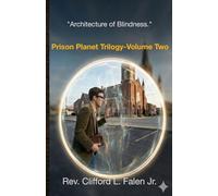 Architecture of Blindness Prison Planet Trilogy - Volume Two
