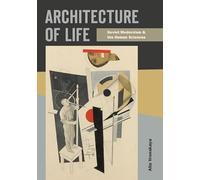 Architecture of Life: Soviet Modernism and the Human Sciences