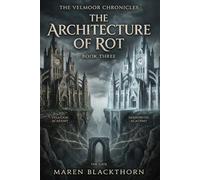 Architecture of Rot: A Dark Academia Gothic Romantasy (The Velmoor Chronicles Book 3)
