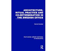 Architecture, Ritual Practice and Co-determination in the Swedish Office