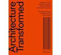 Architecture Transformed: The Digital Image in Architecture 1980-2020