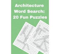 Architecture Word Search: 20 Fun Puzzles: All Ages: 20 Engaging Puzzles Celebrating Architecture & Design!