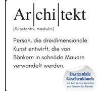 Architekt: Das geniale Geschenkbuch mit den besten Sprüchen von Einstein bis Gandhi. Ein perfektes Geschenk zum Geburtstag