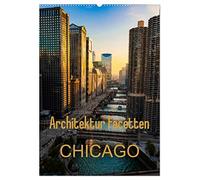 Architektur Facetten Chicago 2026 (Wandkalender 2026 DIN A2 hoch), CALVENDO Monatskalender: Die beeindruckende Architektur Chicagos im Hochformat, ... einer architektonischen Stilikone der USA