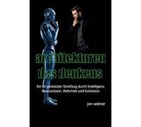 Architekturen des Denkens: Ein KI-gestützter Streifzug durch Intelligenz, Bewusstsein, Wahrheit und Evolution