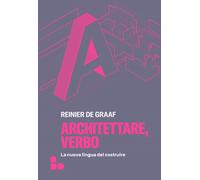 Architettare, verbo. La nuova lingua del costruire - De Graaf Reinier