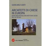 Architetti di chiese in Europa. Nove maestri dell'architettura sacra nel XX secolo