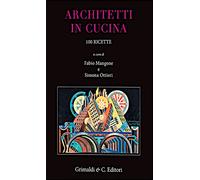 Architetti in cucina. 100 ricette originali