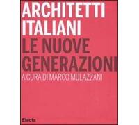 Architetti italiani. Le nuove generazioni. Ediz. illustrata