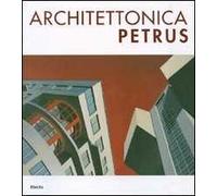 Architettonica Petrus. Catalogo della mostra (Como, 2-30 aprile 2007). Ediz. italiana e inglese