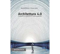 Architettura 4.0. Fondamenti ed esperienze di ricerca progettuale