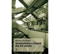 Architettura a Napoli del XX secolo - De Fusco Renato