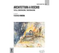 Architettura a rischio. Tutela, conservazione, trasformazione