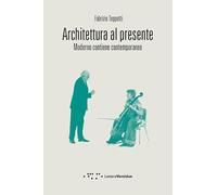 Architettura al presente. Moderno contiene contemporaneo