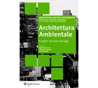 Architettura ambientale. Progetti tecniche paesaggi