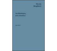 Architettura, Arte Retorica - [Sagep Editori]