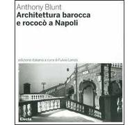Architettura barocca e rococò a Napoli. Ediz. illustrata