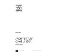 Architettura come lingua. Processo e progetto