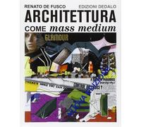 Architettura come mass medium. Note per una semiologia architettonica - De...
