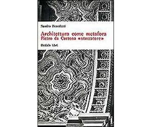 Architettura come metafora. Pietro da Cortona «Stuccatore»