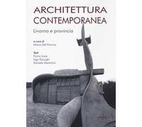 Architettura contemporanea. Livorno e provincia