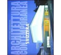 Architettura contemporanea. Svizzera. Ediz. illustrata