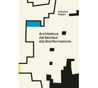 Architettura. Dal Bauhaus alla bioinformazione