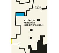 Architettura. Dal Bauhaus alla bioinformazione - 2026 - LetteraVe