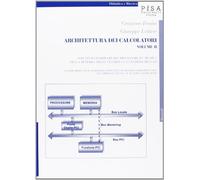 Architettura dei calcolatori. Struttura hardware del processore PC, del Bus, della memoria, delle interfacce e gestione dell'I/O, con riferimento al personal computer... (Vol. 2)