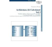 Architettura dei calcolatori. Vol. 1: Struttura software del processore PC, Assembler e corrispondenza fra C++ e Assembler, con riferimento al personal computer con sistema operativo Unix....