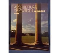 Architettura dei giardini. Ediz. illustrata