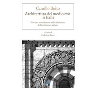 Architettura del Medio evo in Italia di Camillo Boito - Oligo, 2021