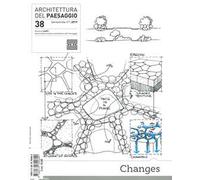 Architettura del paesaggio. Rivista semestrale dell'AIAPP Associazione Italiana di Architettura del Paesaggio. Ediz. bilingue. Vol. 38: Changes.