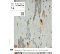 Architettura del Paesaggio(Paesaggi fantasma/Ghost landscapes) n. 46: Vol. 46